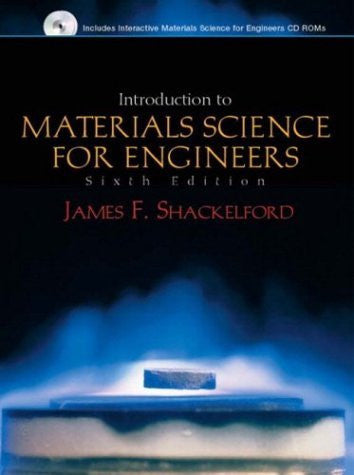 Introduction To Materials Science For Engineers by James F Shackelford