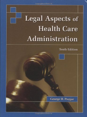 Legal Aspects of Health Care Administration by George D Pozgar