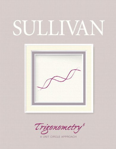 Trigonometry A Unit Circle Approach by Michael Sullivan