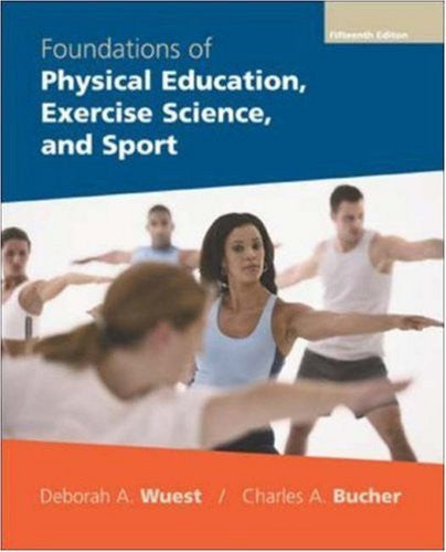 Foundations of Physical Education Exercise Science And Sport by Wuest