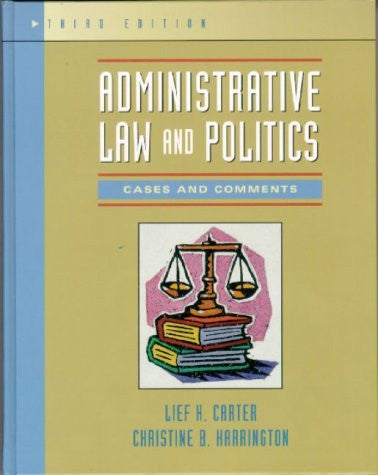 Administrative Law And Politics by Lief Carter