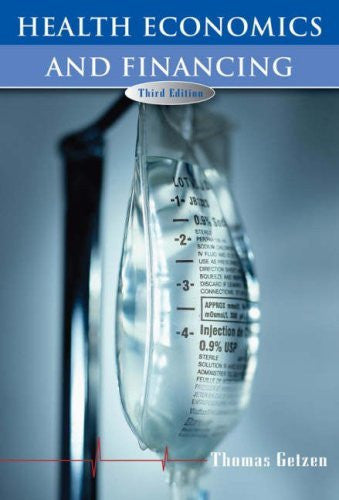 Health Economics And Financing by Thomas E Getzen