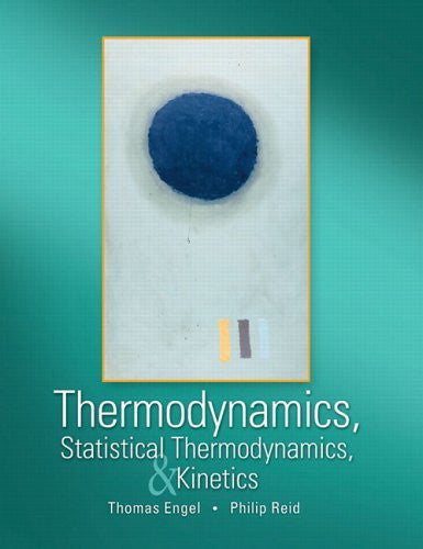 Thermodynamics Statistical Thermodynamics And Kinetics by Thomas Engel