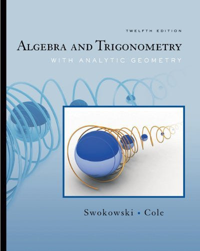 Algebra And Trigonometry With Analytic Geometry by Earl W Swokowski