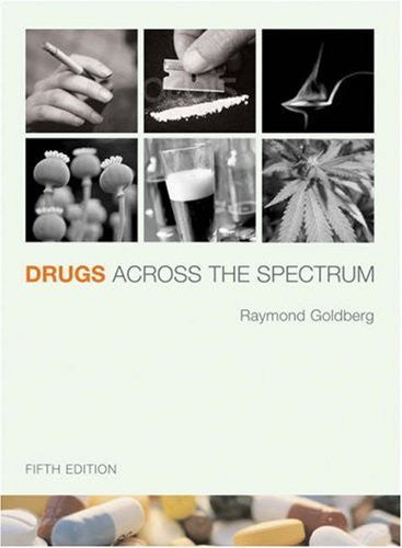 Drugs Across The Spectrum by Raymond Goldberg