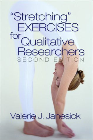 Stretching Exercises For Qualitative Researchers by Valerie J Janesick