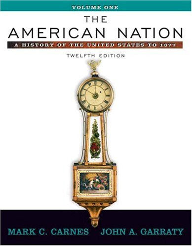 The American Nation Volume 1 by Mark C Carnes