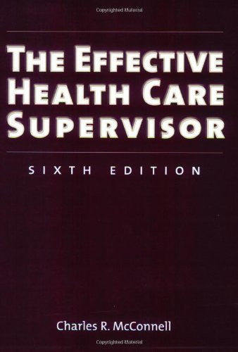 The Effective Health Care Supervisor by Charles R McConnell