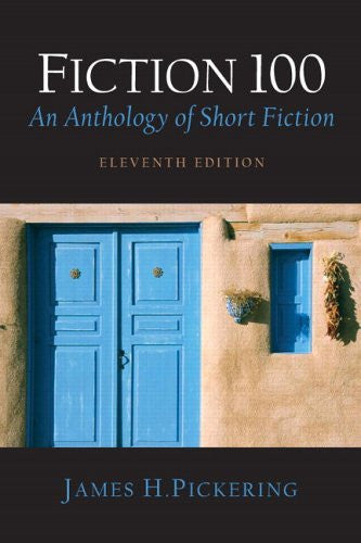 Fiction 100 An Anthology of Short Fiction by James H Pickering