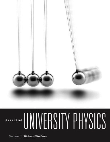 Essential University Physics Volume 1 by Richard Wolfson