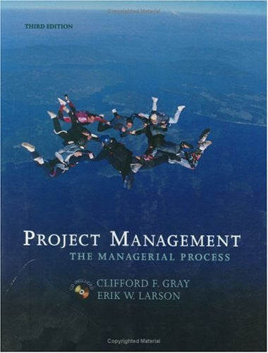 Project Management The Managerial Process by Clifford F Gray / Larson