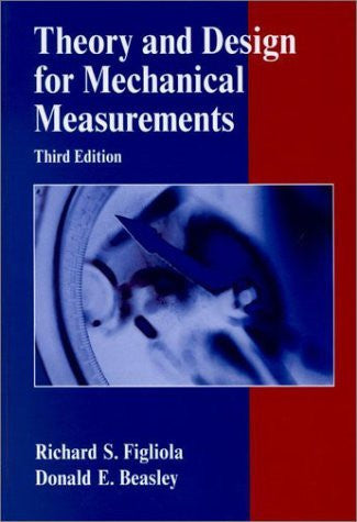 Theory And Design For Mechanical Measurements by Richard S Figliola