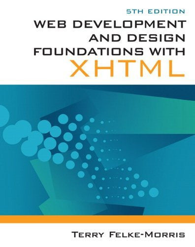 Web Development And Design Foundations With Xhtml by Felke-Morris