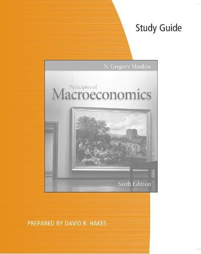 Principles Of Macroeconomics Study Guide by N Gregory Mankiw