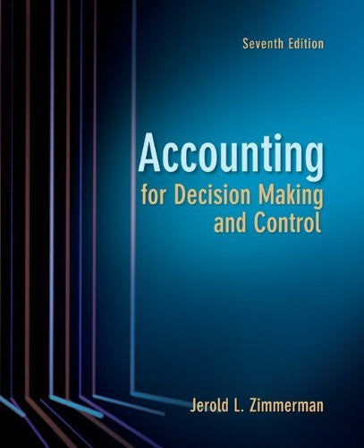 Accounting For Decision Making And Control by Jerold Zimmerman