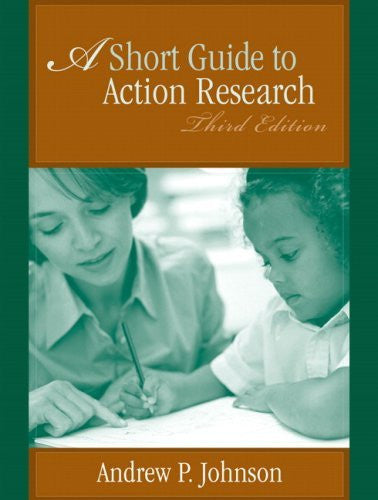 Short Guide To Action Research by Andrew P Johnson