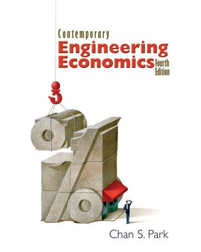 Contemporary Engineering Economics by Chan S Park