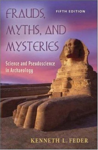 Frauds Myths And Mysteries by Kenneth Feder