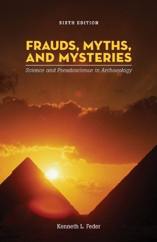 Frauds Myths And Mysteries by Kenneth Feder