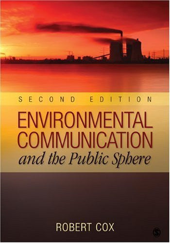 Environmental Communication And The Public Sphere by J Robert Cox