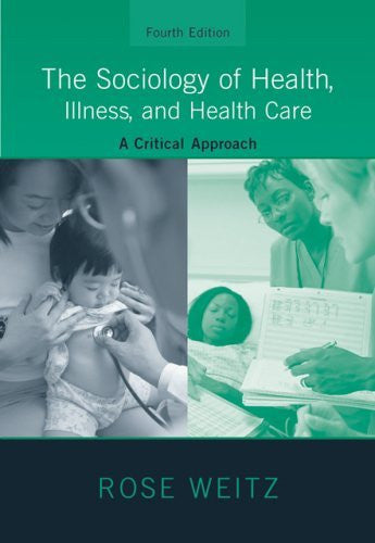 The Sociology of Health Illness And Health Care by Rose Weitz