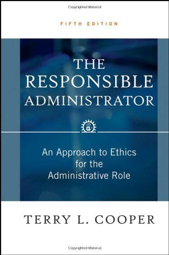 The Responsible Administrator by Terry L Cooper