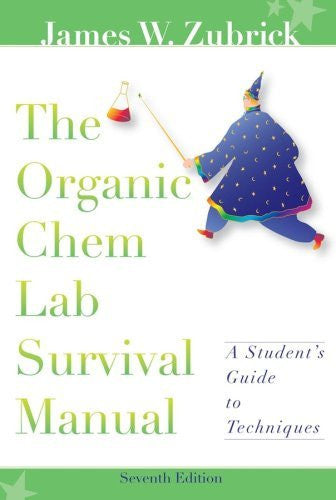 The Organic Chem Lab Survival Manual by James W Zubrick