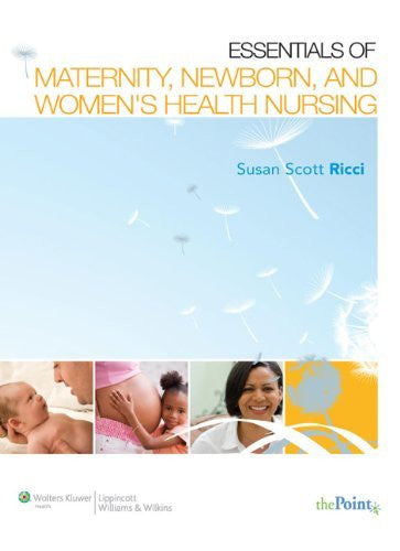 Essentials of Maternity Newborn And Women's Health Nursing by Ricci