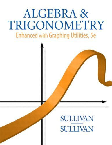 Algebra And Trigonometry Enhanced With Graphing Utilities by Sullivan