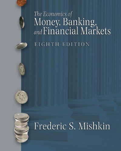 Economics of Money Banking And Financial Markets by Mishkin
