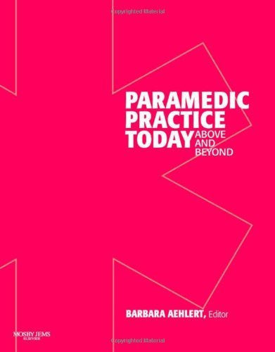 Paramedic Practice Today Volume 1 by Barbara J Aehlert PA