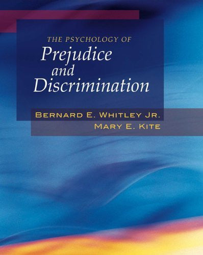 The Psychology of Prejudice And Discrimination by Bernard E Whitley