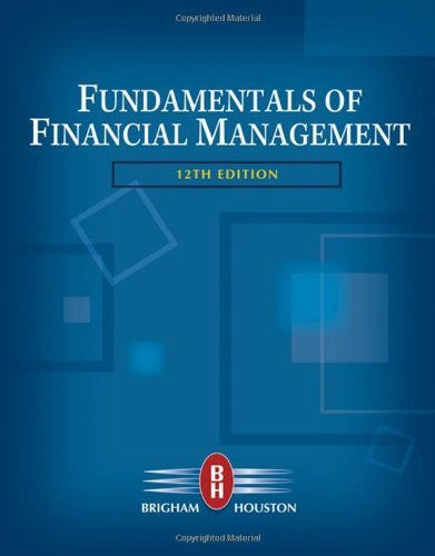 Fundamentals of Financial Management by Eugene F Brigham