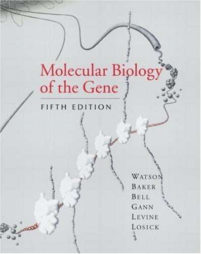 Molecular Biology of The Gene by James D Watson