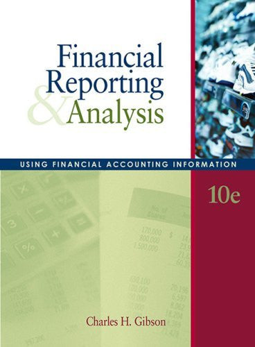 Financial Reporting And Analysis by Charles H Gibson