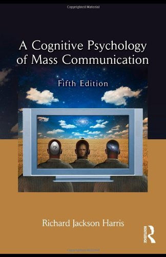 A Cognitive Psychology of Mass Communication by Richard Jackson Harris