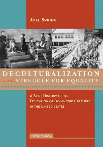 Deculturalization And The Struggle For Equality by Joel Spring
