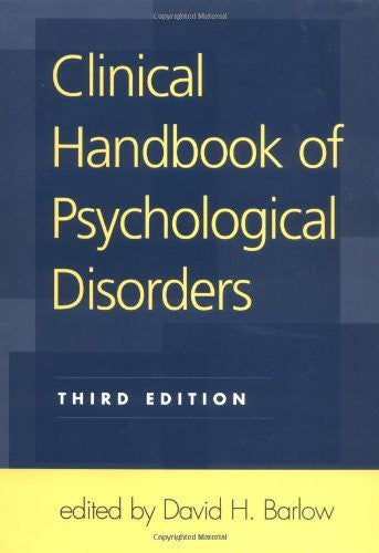 Clinical Handbook of Psychological Disorders by David H Barlow