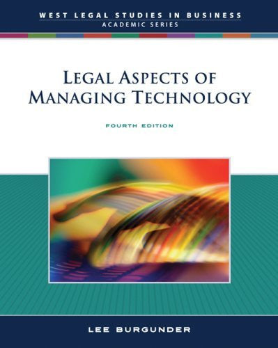 Legal Aspects of Managing Technology by Lee B Burgunder