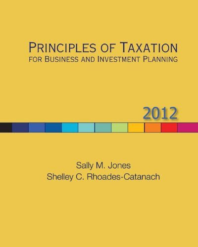 Principles of Taxation For Business And Investment Planning by Jones