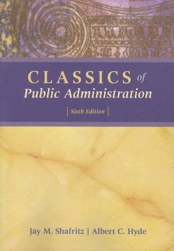 Classics of Public Administration by Jay M Shafritz