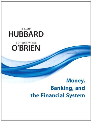 Money Banking And The Financial System by R Glenn Hubbard