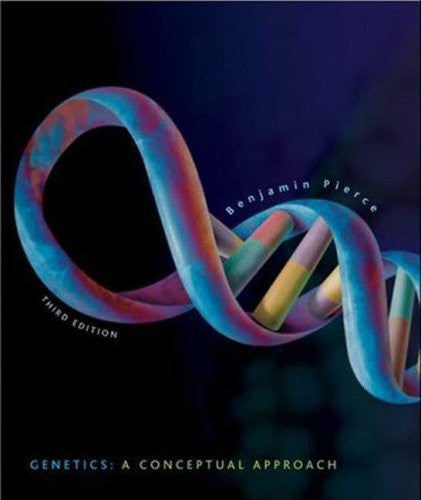 Genetics A Conceptual Approach by Benjamin Pierce