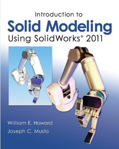 Introduction To Solid Modeling Using Solidworks by William Howard