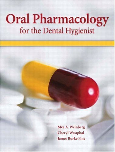 Oral Pharmacology For The Dental Hygienist by Mea A Weinberg