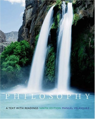 Philosophy A Text With Readings by Manuel Velasquez