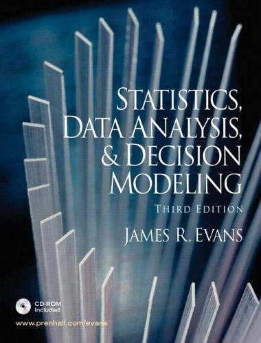 Statistics Data Analysis And Decision Modeling by James R Evans