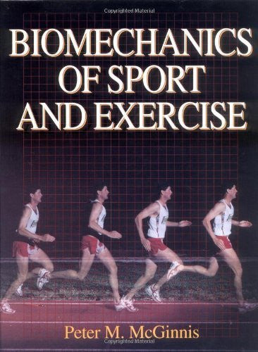 Biomechanics of Sport And Exercise by Peter M McGinnis