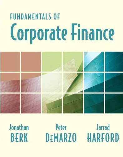 Fundamentals of Corporate Finance by Jonathan Berk