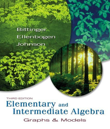 Elementary And Intermediate Algebra Graphs And Models by Bittinger